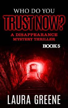 Who Do You Trust Now? (A Disappearance Mystery Thriller Book 5) Read online