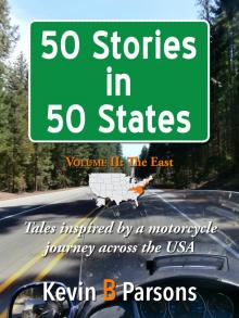 50 Stories in 50 States: Tales Inspired by a Motorcycle Journey Across the USA Vol 2, The East Read online