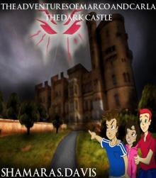 The Adventures of Marco and Carla: The Dark Castle Read online