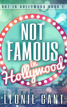 Not Famous in Hollywood (Not in Hollywood Book 1) Read online