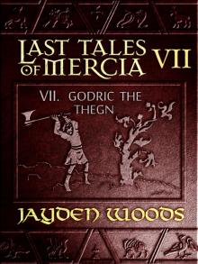 Last Tales of Mercia 7: Godric the Thegn Read online