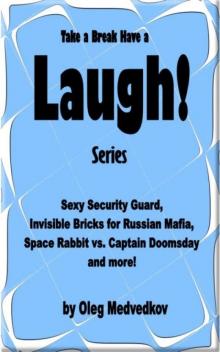 Take a Break &amp; Have a Laugh Series. Sexy Security Guard, Invisible Bricks for Russian Mafia, Space Rabbit vs. Captain Doomsday and more!