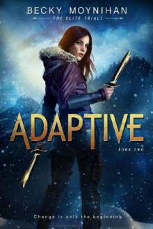 Adaptive: A Young Adult Dystopian Romance (The Elite Trials Book 2) Read online