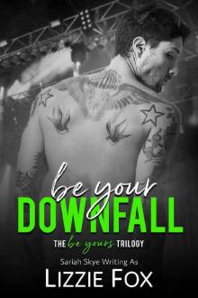 Be Your Downfall (Be Yours Trilogy Book 1) Read online