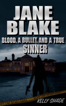 Blood, a Bullet, and a True Sinner Read online