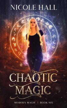 Chaotic Magic: A Snarky Paranormal Romance (Modern Magic Book 6) Read online