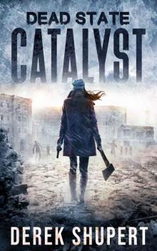 Dead State: Catalyst (A Post Apocalyptic Survival Thriller, Book 0) Read online