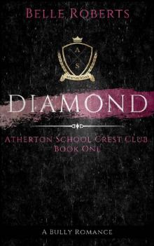 Diamond - A British Academy Rich Boy Bully Romance (Atherton School Crest Club Book 1) Read online