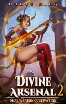 Divine Arsenal 2: Dual Weapon Cultivation Read online