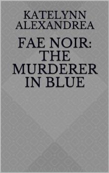 Fae Noir- the Murderer in Blue Read online