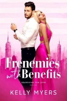 Frenemies with Benefits (Searching for Love Book 1) Read online