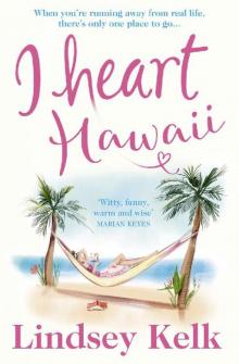 I Heart Hawaii: Escape with the funniest and most fabulous romcom of summer 2019 (I Heart Series, Book 8) Read online