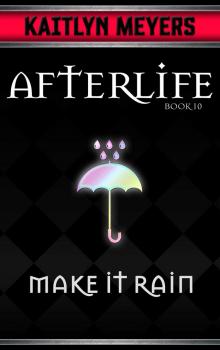 Make it Rain (Afterlife Book 10) Read online