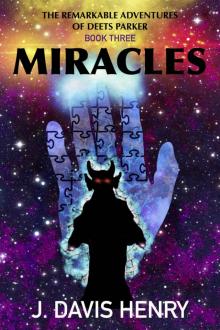 Miracles (The Remarkable Adventures of Deets Parker Book 3) Read online