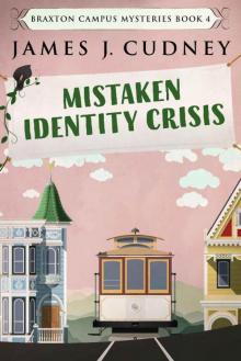 Mistaken Identity Crisis: Death On The Cable Car (Braxton Campus Mysteries Book 4) Read online