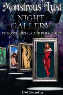 Monstrous Lust- Night Gallery of Monster Sex and Debauchery Read online