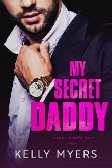 My Secret Daddy (Daddy Knows Best Book 1) Read online