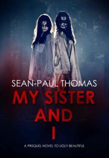 My Sister And I: A dark, violent, gripping and twisted tale of horrifying terror in the Scottish Highlands. Read online