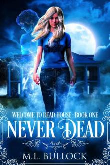 Never Dead (Welcome To Dead House Book 1) Read online