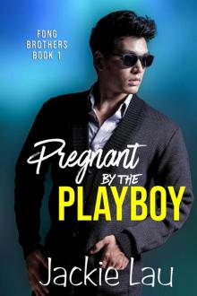 Pregnant by the Playboy (Fong Brothers, #1) Read online