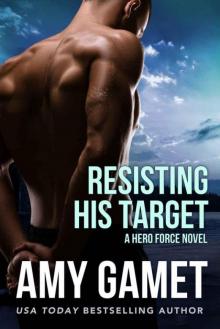 Resisting His Target: HERO Force Novel (Shattered SEALs Book 2) Read online