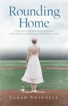 Rounding Home: A Memoir of Love, Betrayal, Heartbreak, and Hope with an Intimate Look into Raising a Child with Severe Autism