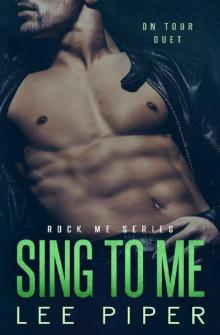 Sing to Me (Rock Me Book 3) Read online
