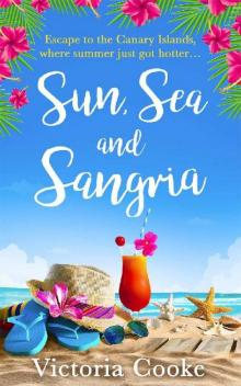 Sun, Sea and Sangria: Escape with a feel good romantic comedy in the summer sun! Read online
