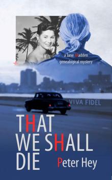 That We Shall Die: A Jane Madden genealogical mystery Read online