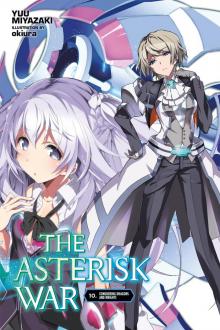 The Asterisk War, Vol. 10: Conquering Dragons and Knights