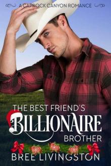 The Best Friend's Billionaire Brother (Caprock Canyon Romance Book 1) Read online