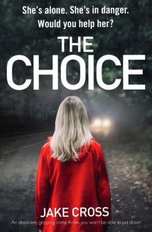 The Choice: An absolutely gripping crime thriller you won’t be able to put down Read online