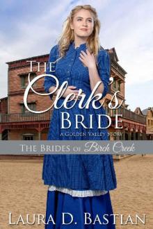 The Clerk's Bride: A Golden Valley Story (The Brides of Birch Creek Book 2)
