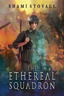 The Ethereal Squadron: A Wartime Fantasy (The Sorcerers of Verdun) Read online