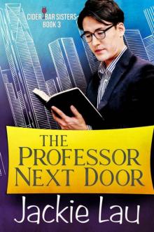 The Professor Next Door (Cider Bar Sisters Book 3) Read online