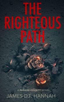 The Righteous Path: A Parker County Novel (The Parker County Novels Book 1) Read online