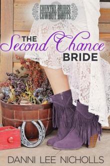 The Second Chance Bride (Country Brides & Cowboy Boots) Read online