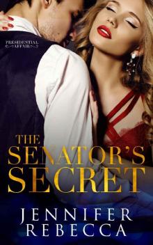 The Senator's Secret (A Presidential Affair Book 1) Read online