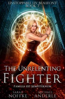 The Unrelenting Fighter (Unstoppable Liv Beaufont Book 7) Read online