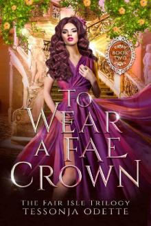 To Wear a Fae Crown (The Fair Isle Trilogy Book 2) Read online