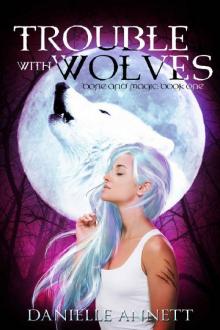 Trouble with Wolves: An urban fantasy romance novel (Magic and Bone Book 1) Read online
