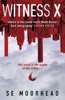 Witness X: ‘Silence of the Lambs meets Blade Runner’ Stephen Baxter Read online