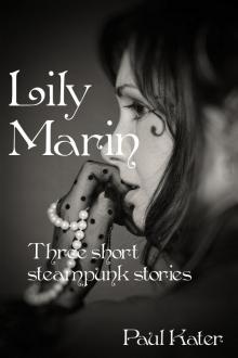 Lily Marin - three short steampunk stories Read online