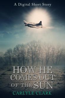 How He Comes Out of the Sun (A Digital Short Story)