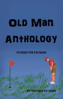 Old Man Anthology Read online