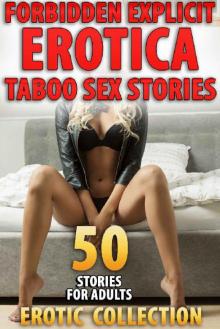 50 Forbidden Explicit Erotica Sex Stories Read online