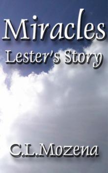 Miracles; Lester's Story (based on a true story) Read online