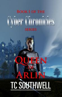 The Cyber Chronicles - Book I: Queen of Arlin Read online