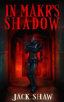 In Makr's Shadow - Book One: Symbiosis Read online