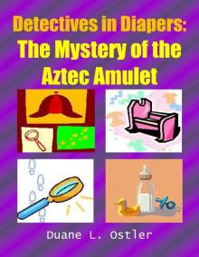 Detectives in Diapers: The Mystery of the Aztec Amulet Read online